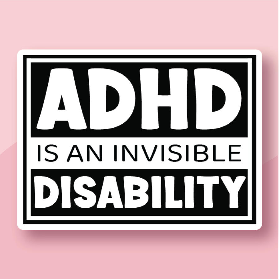 ADHD is an Invisible Disability in black and white text