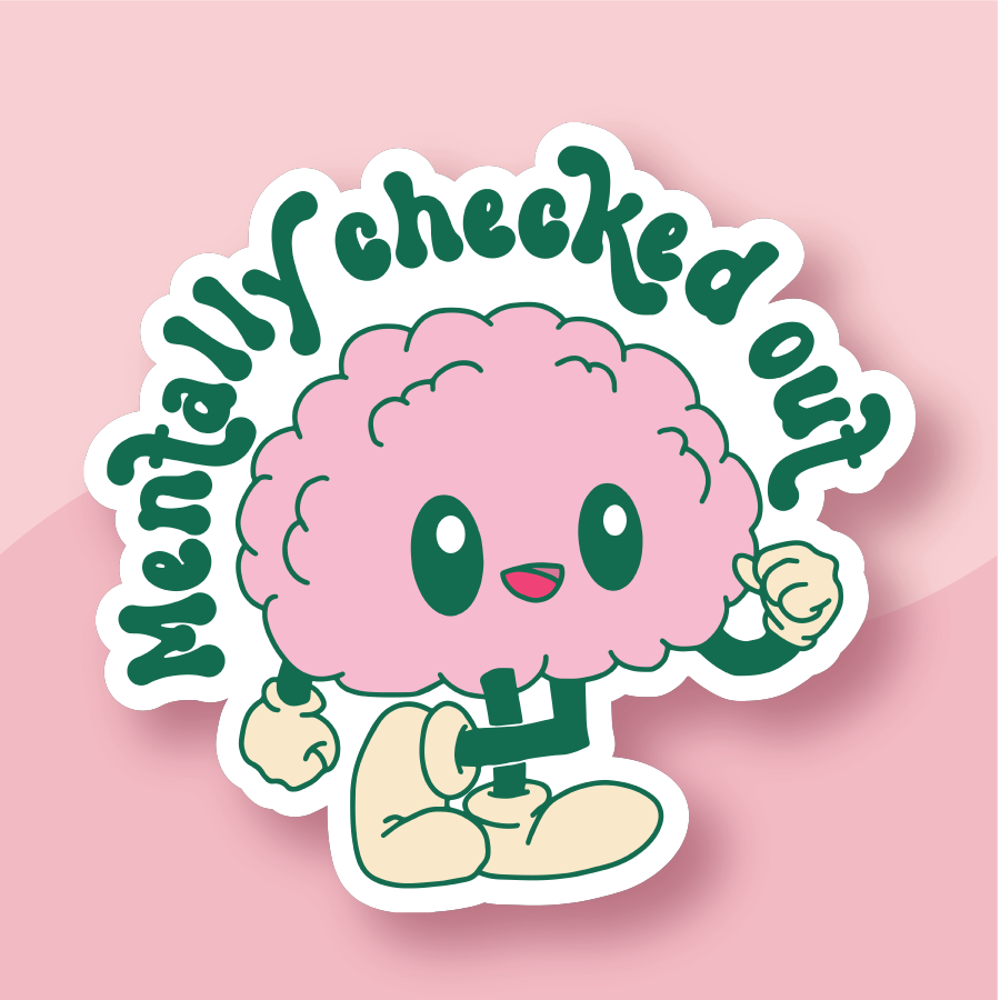 Mentally Checked Out- Premium Laminated Waterproof Die Cut Sticker- Just $5