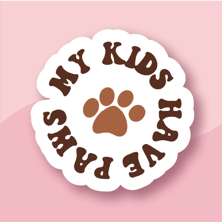 My Kids Have Paws- Premium Waterproof Laminated Sticker - Just $5