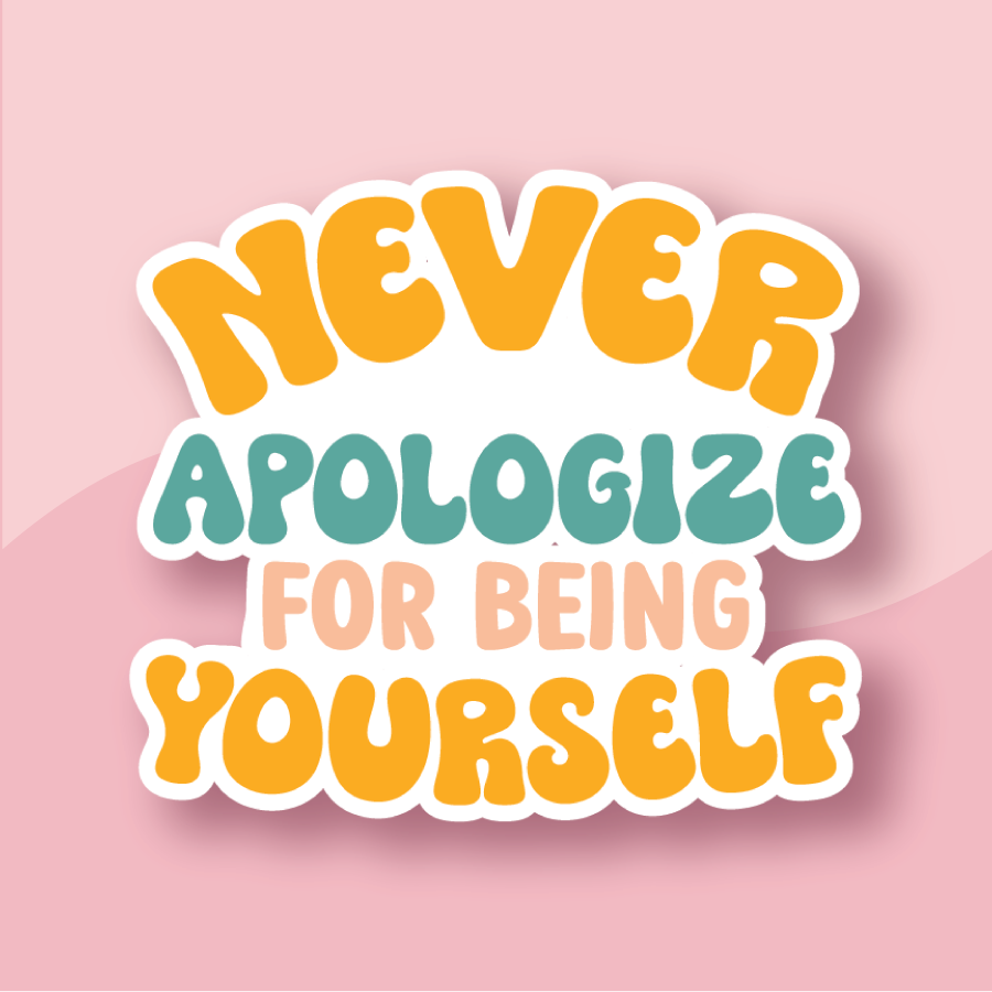 Never Apologize For Being Yourself Mental Health - Premium Waterproof Laminated Die Cut Sticker - Just $5