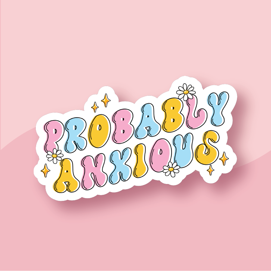 Probably Anxious Disability Sticker - Premium Waterproof Laminated Die Cut Sticker - Just $5