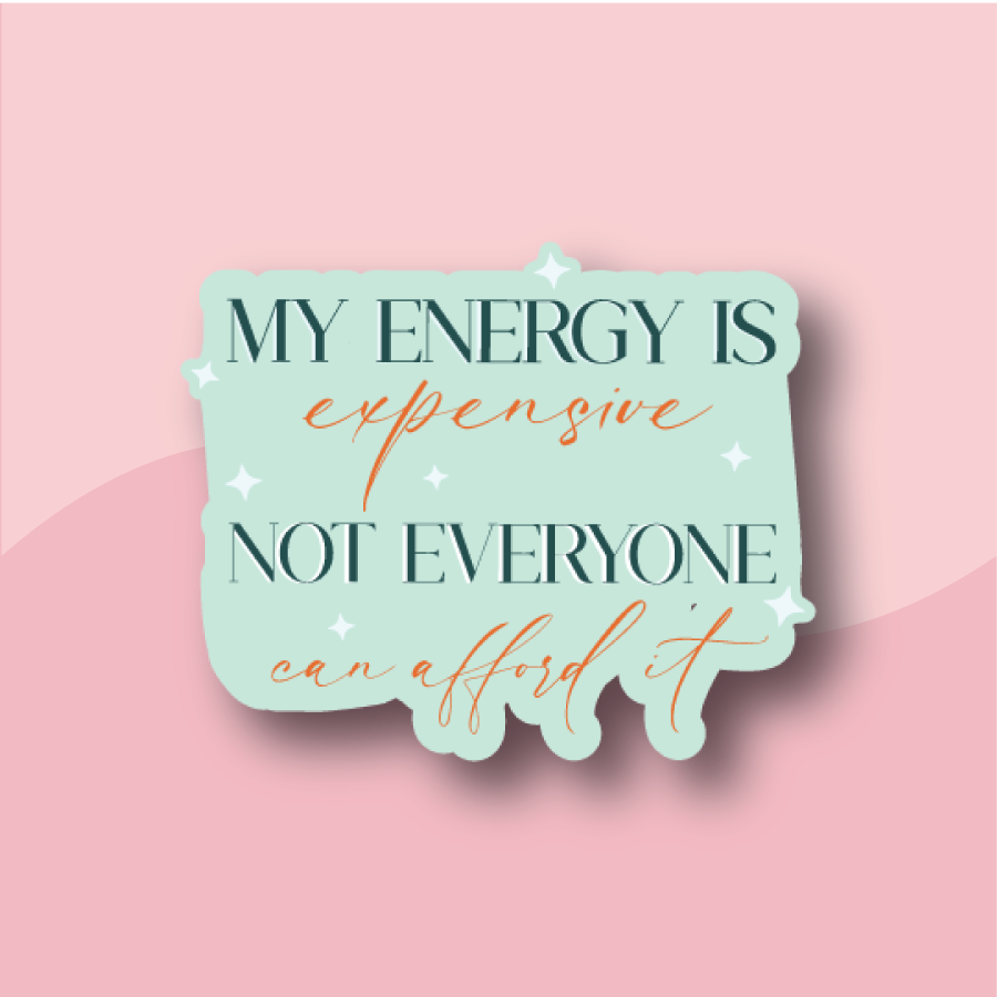 My Energy Is Expensive Sticker